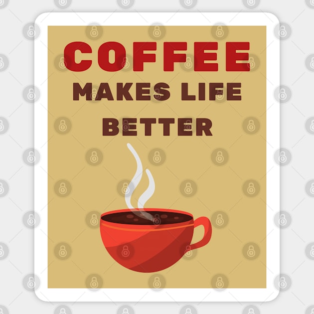 Coffee makes life better Sticker by Jane Winter